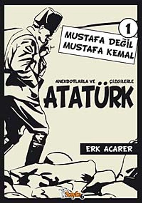 Mustafa Değil Mustafa Kemal 1 & Anekdotlarla ve Çizgilerle Atatürk