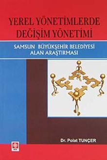Yerel Yönetimlerde Değişim Yönetimi & Samsun Büyükşehir Belediyesi Alan Araştırması