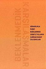Beklenmedik Karşılaşmalar & Mimarlıkla İlişki Bağlamında 2000'li Yılların Çağdaş Sanat Çalışmaları