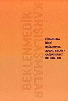 Beklenmedik Karşılaşmalar & Mimarlıkla İlişki Bağlamında 2000'li Yılların Çağdaş Sanat Çalışmaları
