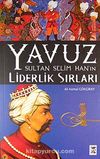 Yavuz Sultan Selim Han'ın Liderlik Sırları