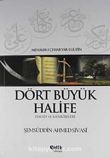 Dört Büyük Halife Hayatı ve Menkıbeleri - Şemseddin Ahmed Sivasi
