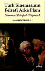 Türk Sinemasının Felsefi Arka Planı & Sinemayı Felsefeyle Düşünmek