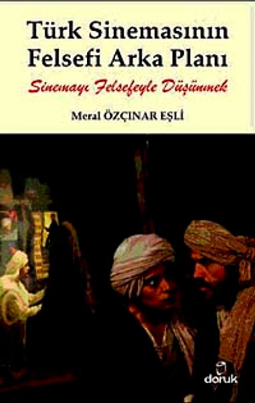 Türk Sinemasının Felsefi Arka Planı & Sinemayı Felsefeyle Düşünmek