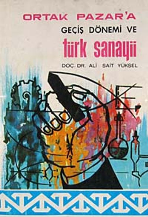 Ortak Pazar'a Geçiş Dönemi ve Türk Sanayii (5-E-5)