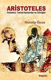 Aristoteles & Felsefesi: Temel Kavramlar ve G&ouml;r&uuml;şler