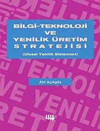 Bilgi-Teknoloji ve Yenilik Üretim Stratejisi & Ulusal Yenilik Sistemleri