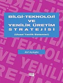 Bilgi-Teknoloji ve Yenilik Üretim Stratejisi & Ulusal Yenilik Sistemleri