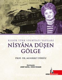 Nisyana Düşen Gölge & Klasik Türk Edebiyatı Yazıları