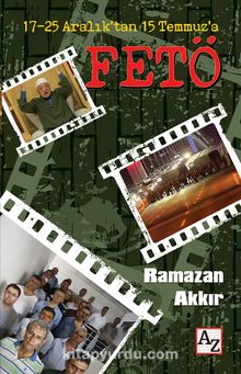 17-25 Aralık’tan 15 Temmuz’a FETÖ - Ramazan Akkır