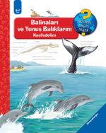 Maksi Balinaları ve Yunus Balıklarını Keşfedelim / Neden, Niçin, Nasıl? Serisi