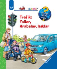 Trafik: Yollar, Arabalar, Işıklar /  Neden, Niçin, Nasıl? Serisi
