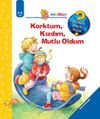 Korktum, Kızdım, Mutlu Oldum / Minikler Serisi