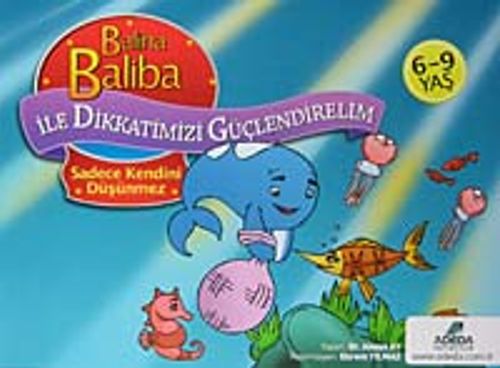 Balina Baliba Sadece Kendini Düşünmez / Balina Baliba ile Dikkatimizi Güçlendirelim