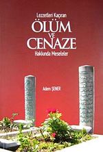 Lezzetleri Kaçıran Ölüm ve Cenaze Hakkında Meseleler