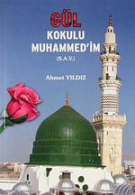 Gül Kokulu Muhammed'im (s.a.v.)