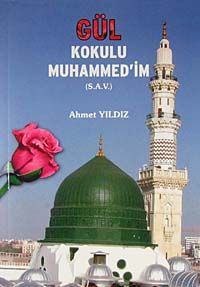 Gül Kokulu Muhammed'im (s.a.v.)