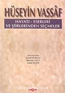 Hüseyin Vassaf Hayatı - Eserleri ve Şiirlerinden Seçmeler - İsmail Kasap