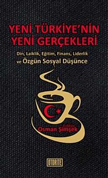 Yeni Türkiye'nin Yeni Gerçekleri & Din, Laiklik, Eğitim, Finans, Liderlik ve Özgün Sosyal Düşünce