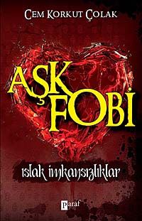 Aşkfobi & Islak İmkansızlıklar