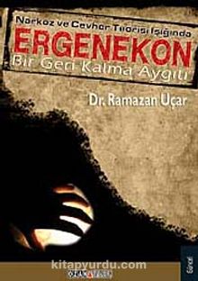 Narkoz ve Cevher Teorisi Işığında Ergenekon & Bir Geri Kalma Aygıtı - Ramazan Uçar