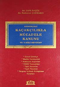 Gerekçeli Kaçakçılıkla Mücadele Kanunu ve İlgili Mevzuat