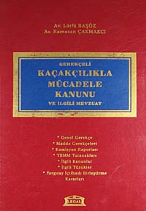 Gerekçeli Kaçakçılıkla Mücadele Kanunu ve İlgili Mevzuat