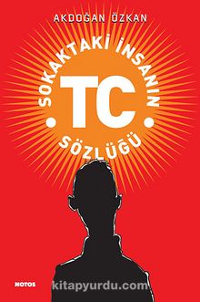 Sokaktaki İnsanın TC Sözlüğü - Akdoğan Özkan