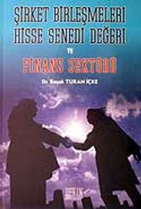 Şirket Birleşmeleri Hisse Senedi Değeri ve Finans Sektörü