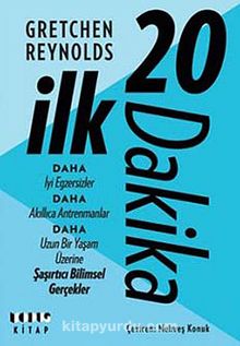 İlk 20 Dakika & Şaşırtıcı  Bilimsel Gerçekler - Gretchen Reynolds
