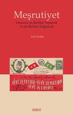Meşrutiyet & Osmanlı'da Birlikte Yaşamak ya da Birlikte Dağılmak