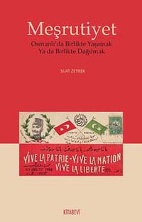Meşrutiyet & Osmanlı'da Birlikte Yaşamak ya da Birlikte Dağılmak