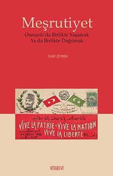 Meşrutiyet & Osmanlı'da Birlikte Yaşamak ya da Birlikte Dağılmak