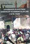 Diyarbakır Vilayetlerinde Ermeniler ve Ermeni Olayları (1878-1920)