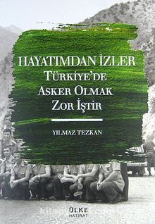 Hayatımdan İzler & Türkiye'de Asker Olmak Zor İştir - Yılmaz Tezkan
