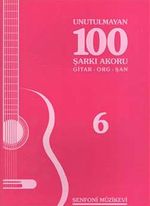 Unutulmayan 100 Şarkı Akoru -6 & Gitar-Org-Şan