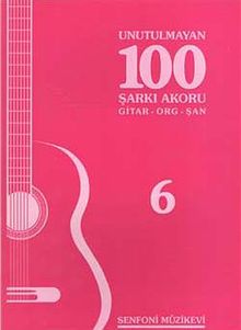 Unutulmayan 100 Şarkı Akoru -6 & Gitar-Org-Şan