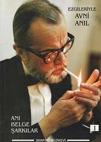 Ezgileriyle Avni Anıl -1 & Anı - Belge - Şarkılar