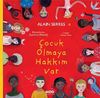 &Ccedil;ocuk Olmaya Hakkım Var
