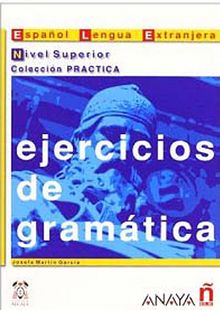 Ejercicios de Gramatica - Nivel Superior (İspanyolca Dilbilgisi - Üst Seviye)