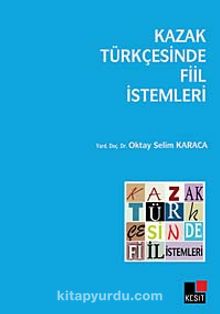 Kazak Türkçesinde Fiil İstemleri - Oktay Selim Karaca