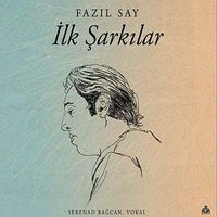 İlk Şarkılar / Fazıl Say (Cd)