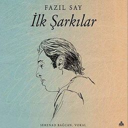 İlk Şarkılar / Fazıl Say (Cd)