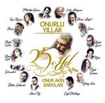Onurlu Yıllar & 25. Yıl Onur Akın Şarkıları