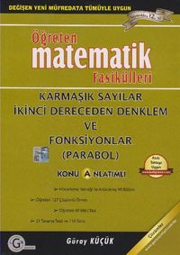 Öğreten Matematik Fasikülleri & Karmaşık Sayılar - İkinci Dereceden Denklem ve Fonksiyonlar (Parabol) / Konu Anlatımlı