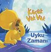 K&uuml;&ccedil;&uuml;k Vak Vak / Uyku Zamanı