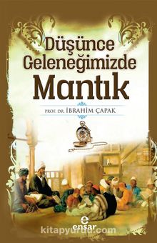 Düşünce Geleneğimizde Mantık - Dr. İbrahim Çapak