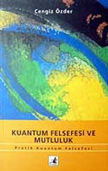Kuantum Felsefesi ve Mutluluk