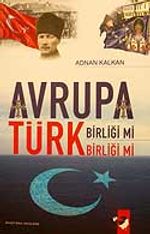 Avrupa Birliği mi Türk Birliği mi?