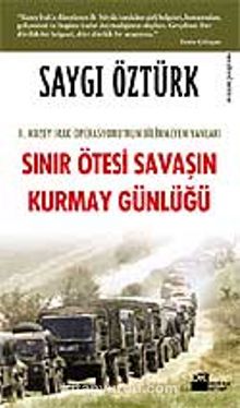 Sınır Ötesi Savaşın Kurmay Günlüğü - Saygı Öztürk